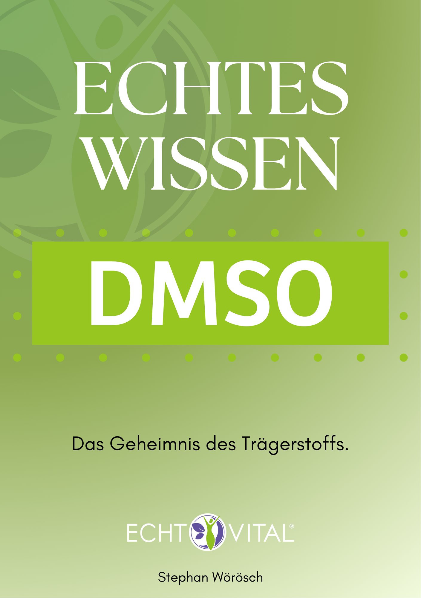Cover: Echtes Wissen DMSO, Das Geheimnis des Trägerstoffs